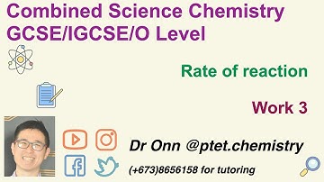 Combined Science O Level 5129, IGCSE 0653 - Rate of reaction - Work 3
