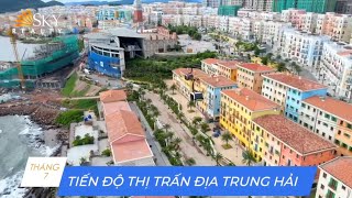 Tiến độ thi công T7/2022 thị trấn Địa Trung Hải - Phú Quốc || Sun Group
