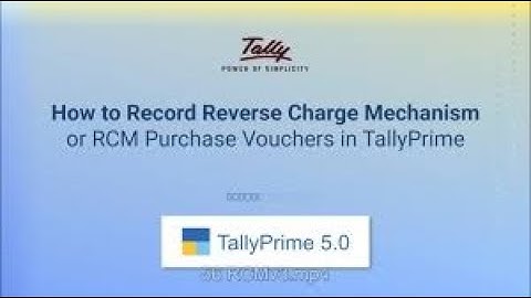 How to record Reverse Charge Mechanism or RCM Purchase Vouchers in Tally Prime