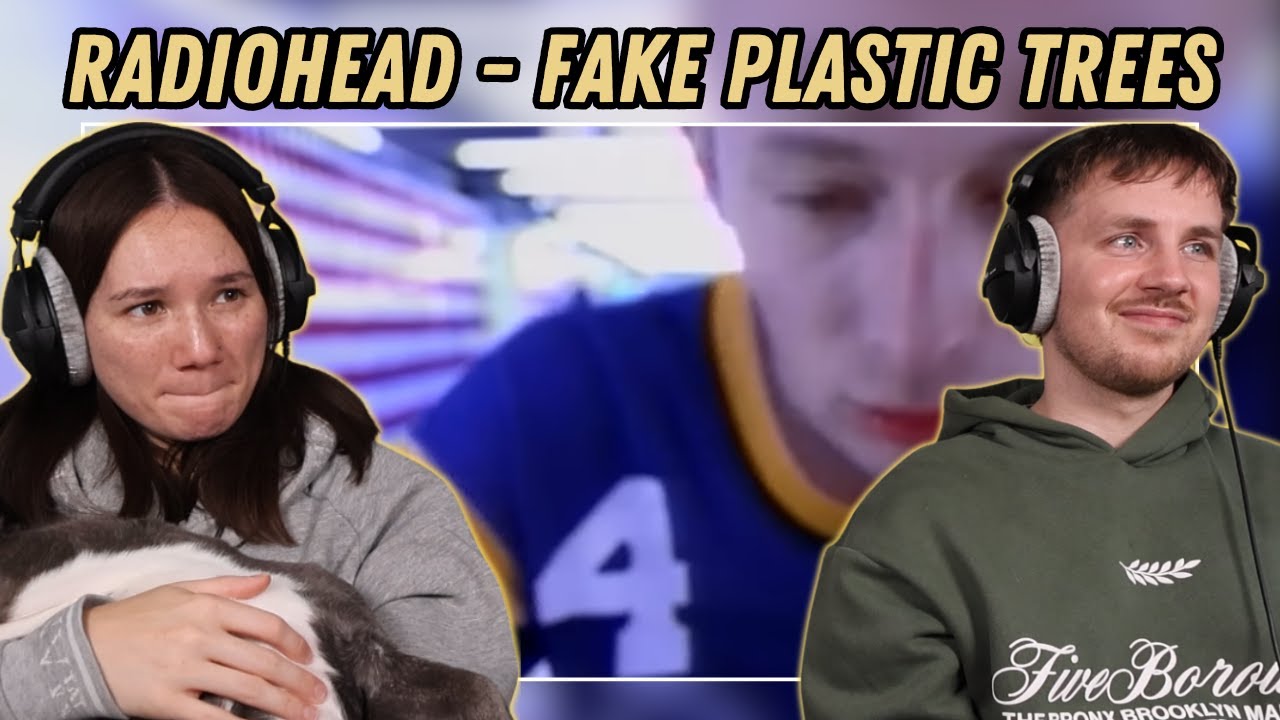 Radiohead - Fake Plastic Trees REACTION