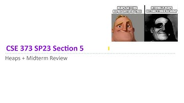 [CSE 373 SP23] Section 5: Heaps