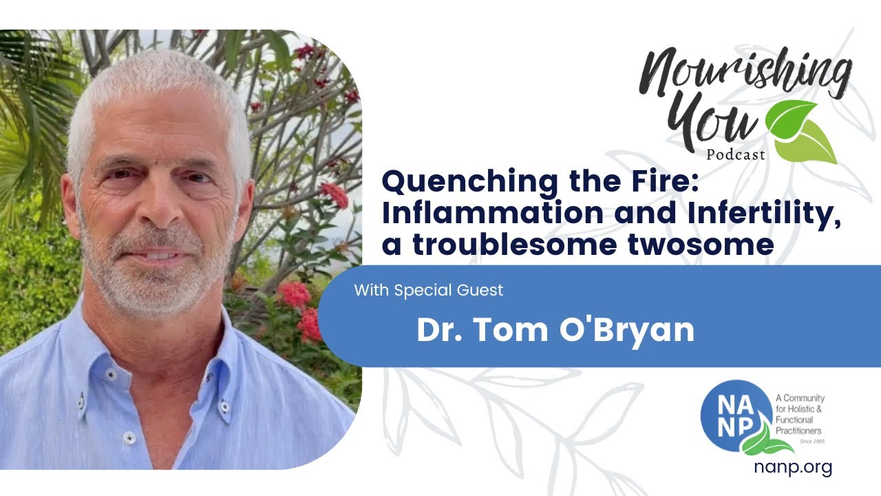 Quenching the Fire: Inflammation and Infertility with Dr Tom O'Bryan ...