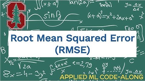 Stanford PhD demos how to optimize and evaluate regression problems: Root Mean Squared Error (RMSE)