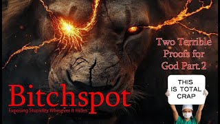 Two Terrible Proofs For God Part 2