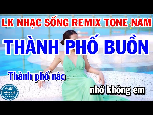 Karaoke Liên Khúc Nhạc Sống Remix Tone Nam | Thành Phố Buồn | Nhớ Người Yêu class=