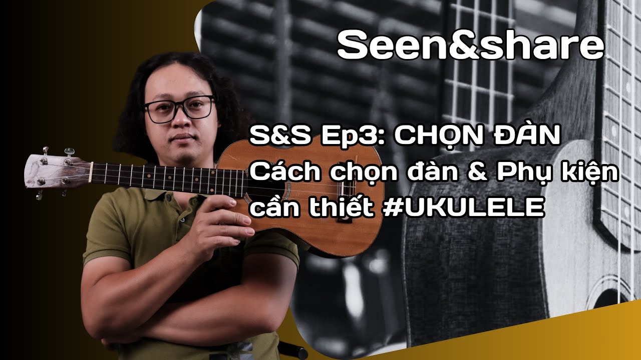 Cách chọn đàn & Phụ kiện cần thiết cho hành trình 30 ngày tự học UKULELE - youtube
