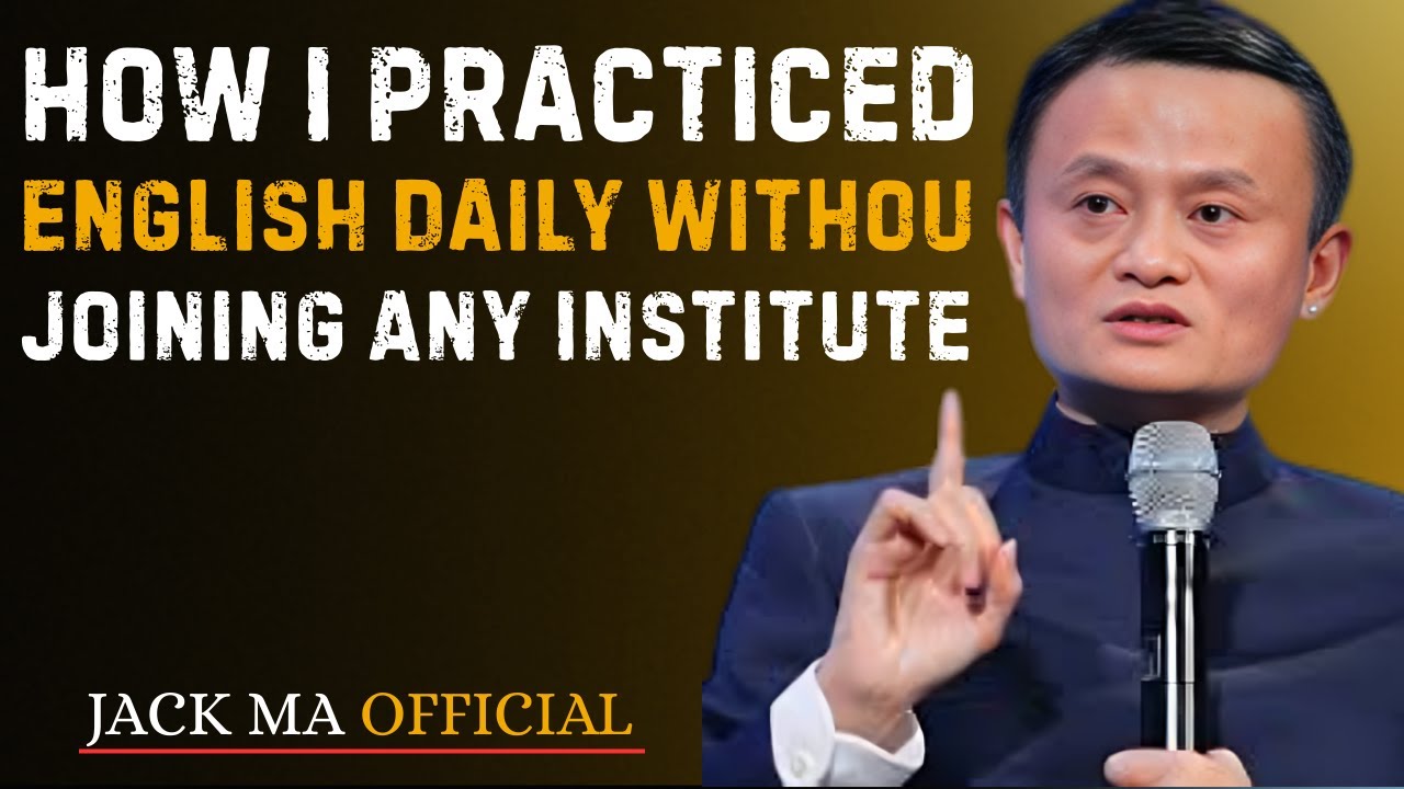 How I Practiced English Daily Without Joining Any Institute | Best Speech By Jack Ma