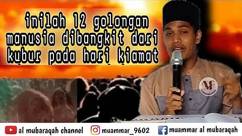 kajian ilmu agama ""12 GOLONGAN MACAM MANUSIA DIBANGKITKAN DARI KUBUR PADA HARI KIAMAT"", full video