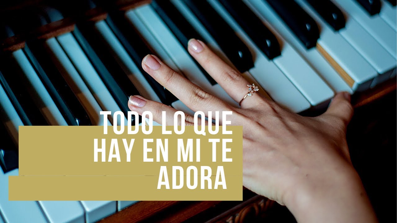 Todo lo que hay en mi te adora cover Chords - Chordify