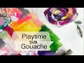 Playtime with Gouache