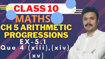 Arithmetic Progression Class 10 | Maths Ch 5 | Ex. 5.1 Que 4 (xiii), (xiv) and (xv)