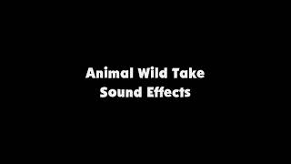 Animal Wild Take SFX