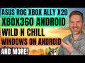 ASUS ROG Xbox Ally X20 Revealed, Windows Emulation on Android Big Improvement, Xbox 360 on Android..