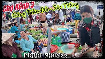 SÓC TRĂNG - Chợ Kênh 3 Cảng TRẦN ĐỀ Bà Con KhơMer Quá Thân Thiện