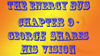 The Energy Bus  chapter 9 George Shares His Vision