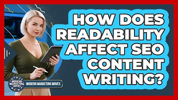 How Does Readability Affect SEO Content Writing? - Modern Marketing Moves