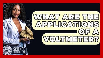 What Are The Applications Of A Voltmeter? - Science Through Time