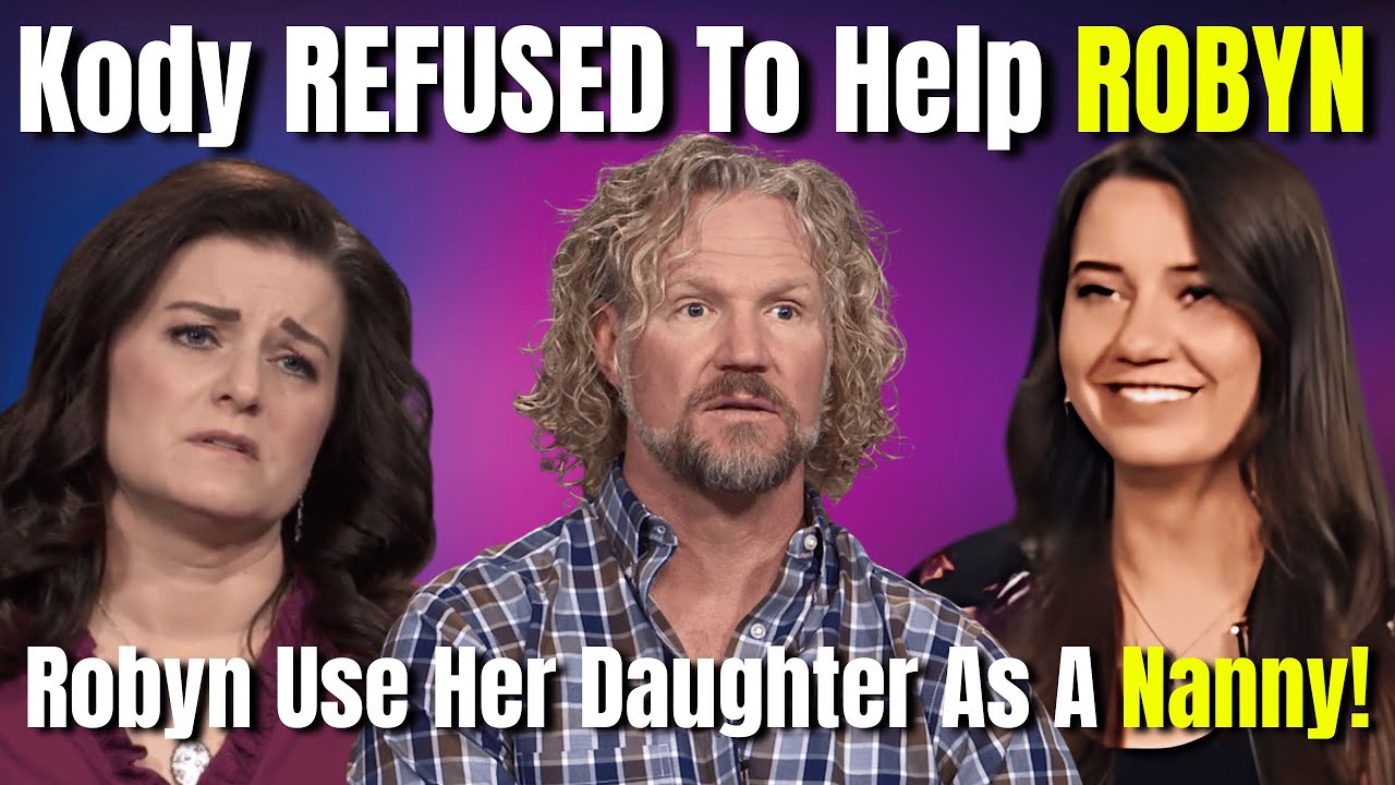FINALLY Kody REFUSED to Help ROBYN… But Let Robyn Use Her Daughter as a Nanny!