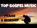 Non Stop Gospel Music - Top Praise and Worship Songs