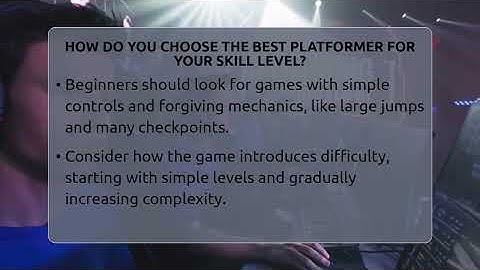 How Do You Choose The Best Platformer For Your Skill Level? - Video Gamers Vault