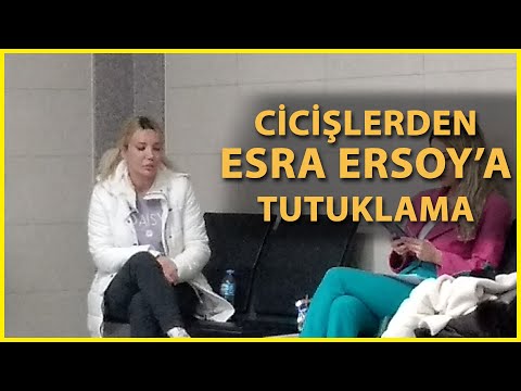 Ciciş Kardeşlerden Esra Ersoy Tutuklandı