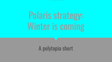 WINTER IS COMING: a Polaris Strategy guide