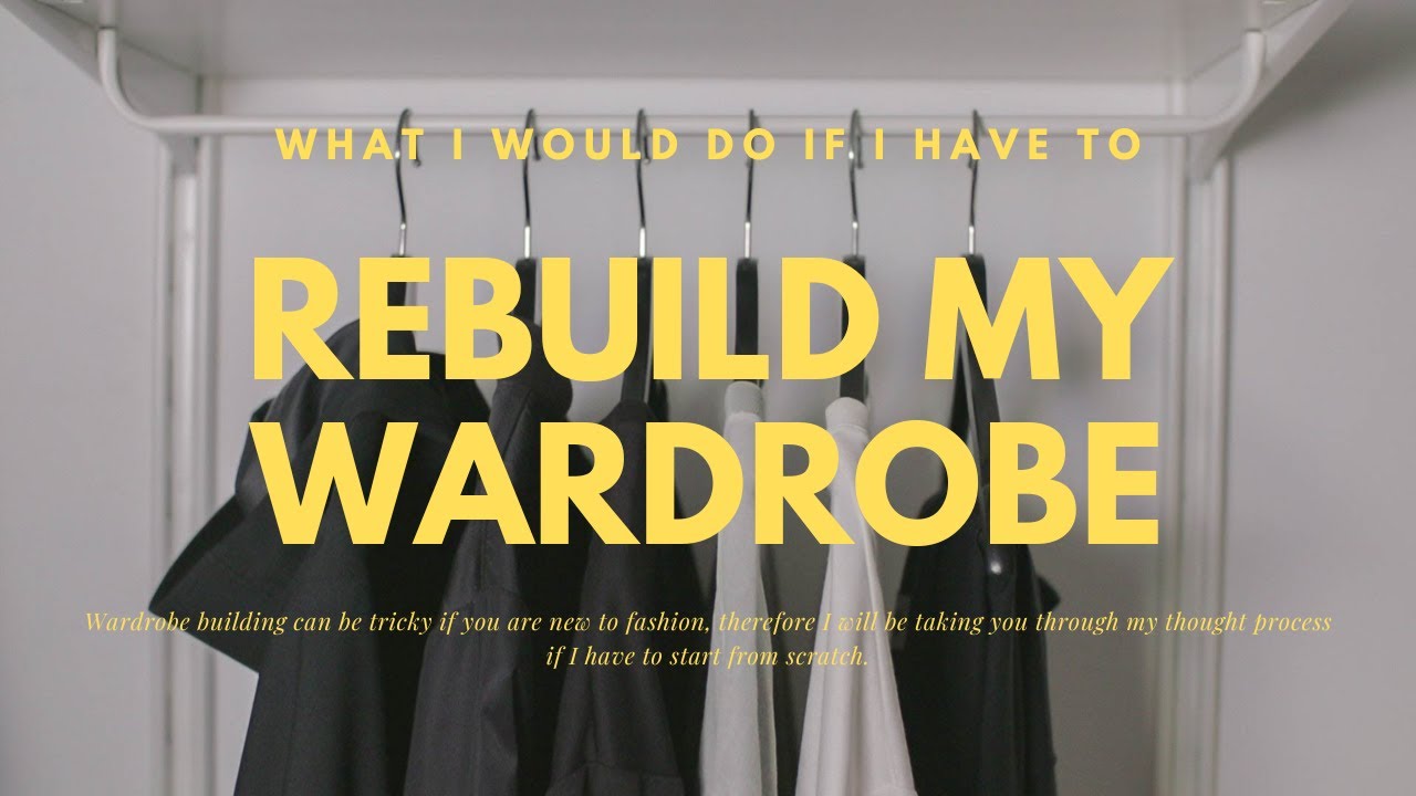 What Would I Do If I Have To Build My Wardrobe From Scratch
