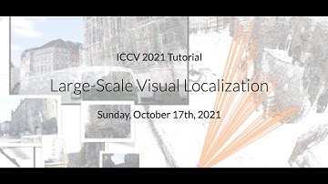 Large-Scale Visual Localization - ICCV 2021 tutorial