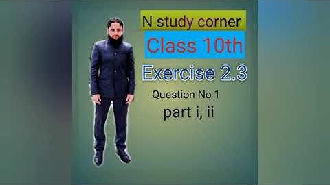 Class 10th Mathematics Exercise 2.3 Question no 1 part i and ii Ajk text book board