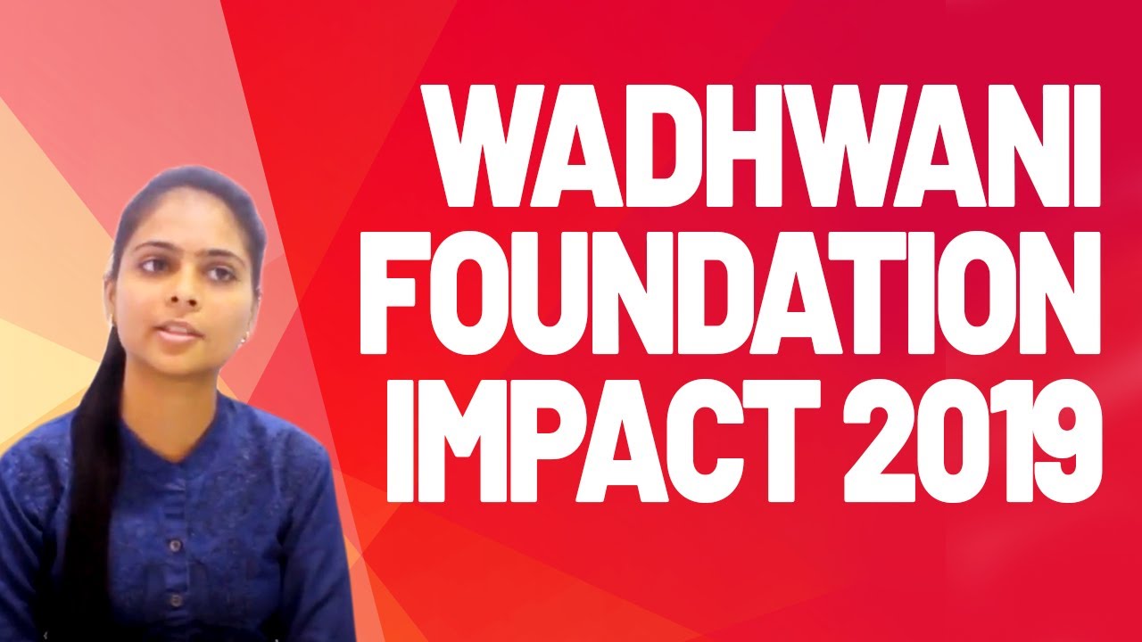 Wadhwani Foundation’s Impact Report 2019 Creating jobs, Changing