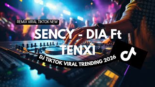 DJ SENCY – DIA Ft TENXI 🎧 VIRAL TIKTOK 2026 | FULL BASS JEDAG JEDUG REMIX PALING ENAK DIDENGAR