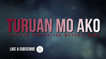 TURUAN MO AKO (TAGALOG WORSHIP SONG) By: PASSION GENERATION WORSHIP BAND