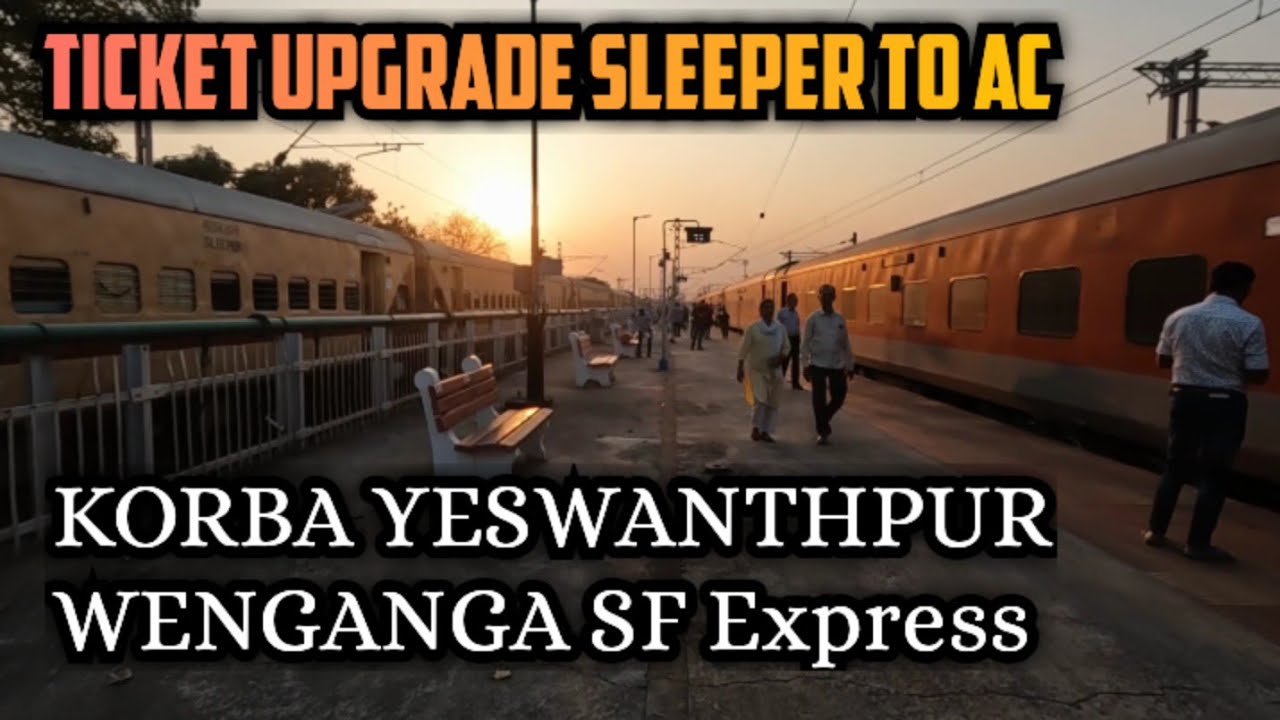 EP - 01 RAIPUR TO BANGALORE  | 12252  Korba Yesvantpur Wenganga Superfast Express | Sleepr to 3AC