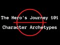 The Hero's Journey Character Archetypes 101