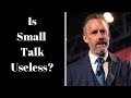 Jordan Peterson - Is Small Talk Useless?