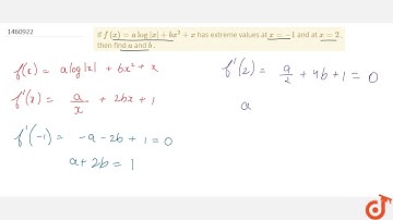 If `f(x)=alog|x|+b x^2+x` has extreme values at `x=-1` and at `x=2` , then find `a` and `b` .