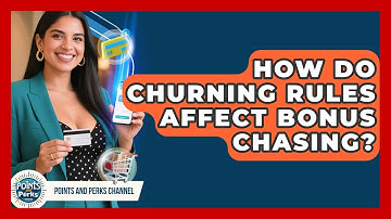 How Do Churning Rules Affect Bonus Chasing? - Points and Perks Channel