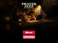 Prayer Jazz 🌿 Stillness with God
