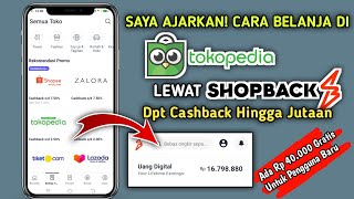 Cara Belanja di Tokopedia Lewat Shopback - Cara Menggunakan Shopback Belanja di Tokopedia