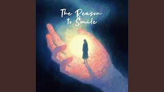 The Reason To Smile