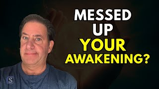 Think You Screwed Up Your Spiritual Awakening The Truth May Surprise You