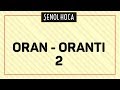 ORAN ORANTI 2 - ŞENOL HOCA