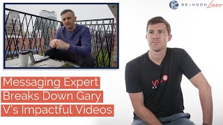 Messaging Expert Breaks Down Gary V's Impactful Videos