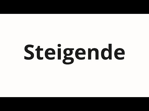 How to pronounce Steigende