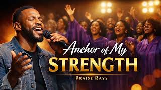 Praise Rays  Anchor Of My Strength healer Of My Soul