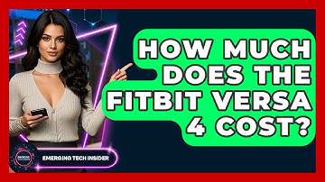 How Much Does The Fitbit Versa 4 Cost? - Emerging Tech Insider