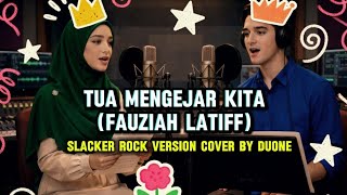 Tua Mengejar Kita - Fauziah Latiff (Duet Cover) | Slacker Rock Version by Duone 