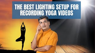The Best Lighting Setup for Recording Yoga Videos