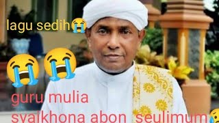 Qasidah sedihh😢!!! Syaikhona Abon seulimum #ruhulfata#seulimum#santriaceh