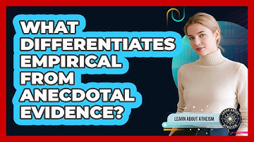 What Differentiates Empirical From Anecdotal Evidence?